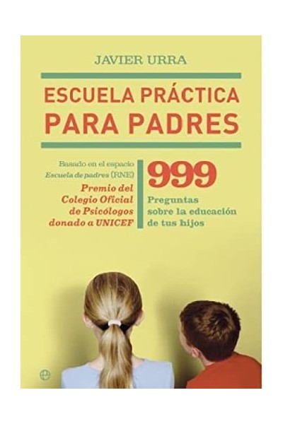 Escuela práctica para padres. 999 preguntas sobre la educación de tus hijos